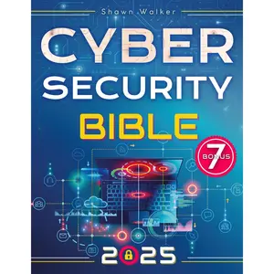 Cybersecurity Bible: The Complete Guide to Detect, Prevent and Manage Cyber Threats | Includes Practical Tests & Hacking Tips for IT Security Specialists