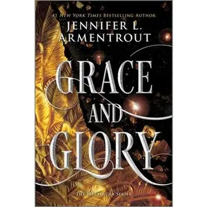 Grace and Glory: A Heartstopping Romantasy with Angels, Demons, Gargoyles and Unbreakable Bonds -- Jennifer L. Armentrout, Paperback