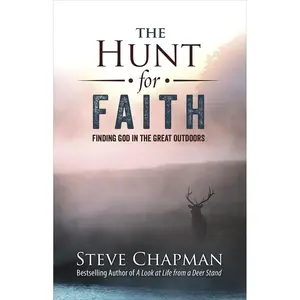 The Hunt for Faith: Finding God in the Great Outdoors Paperback – September 4, 2018