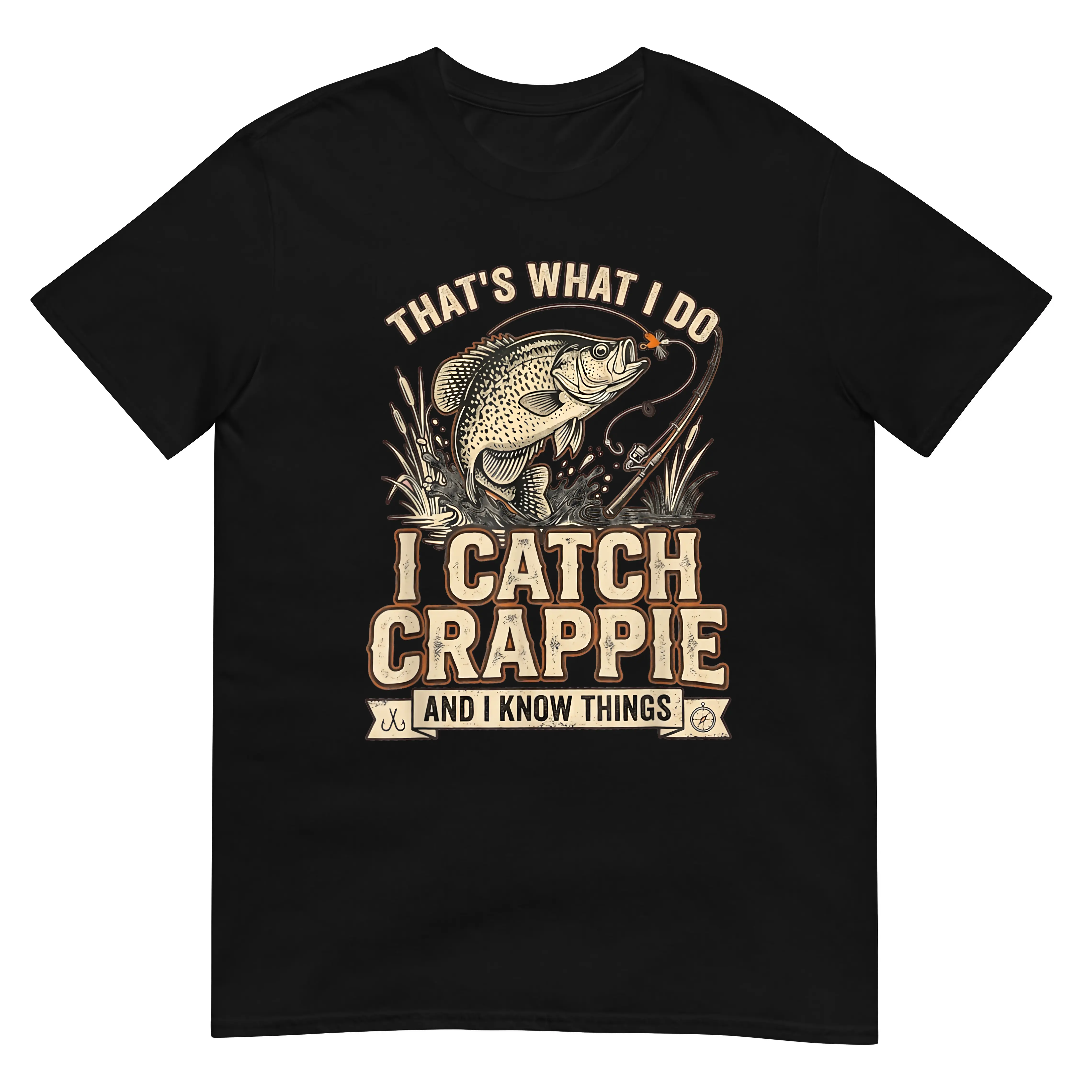 Catch Crappie and I Know Things Funny Men's Fishing T-Shirt T-Shirt