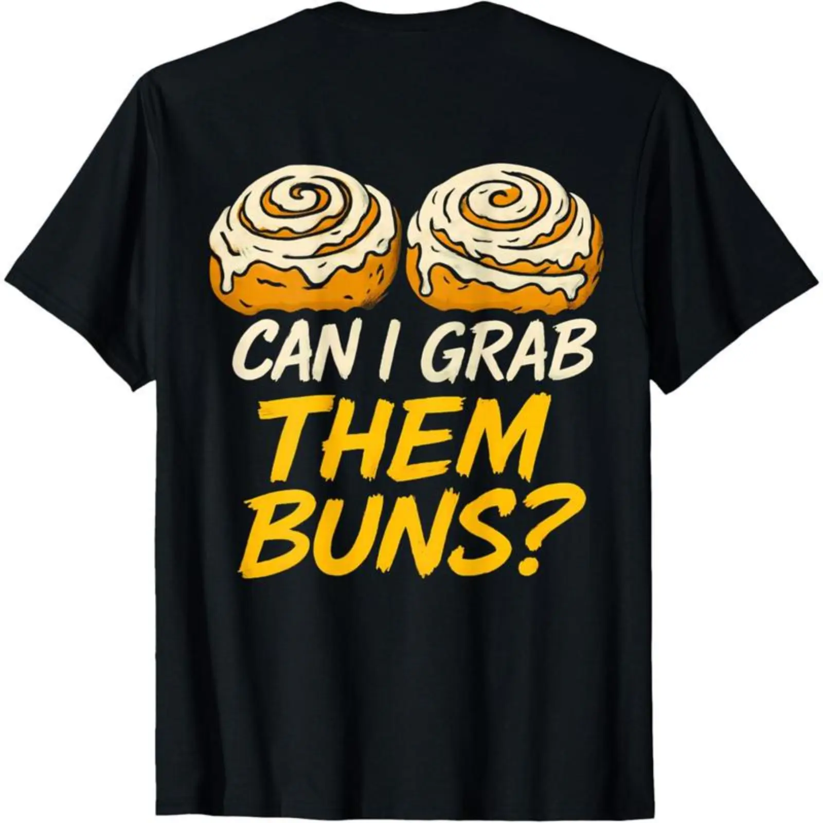 CAN I GRAB THEM BUNS? (ON BACK) Funny Adult Humor T-Shirt