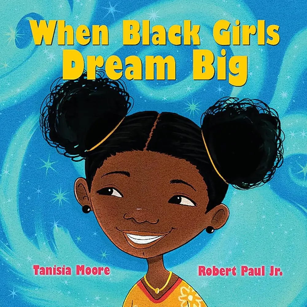 When Black Girls Dream Big by Tanisia Moore, Robert Paul
