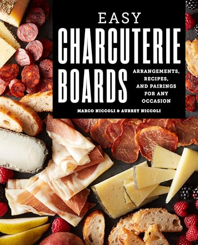 Easy Charcuterie Boards: Arrangements, Recipes, and Pairings for Any Occasion Paperback