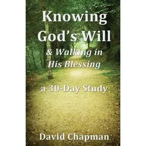 USED-Knowing God's Will: & Walking in His Blessing by David Chapman (Paperback)