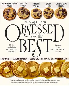 Obsessed with the Best: 100+ Methodically Perfected Recipes Based on 20+ Head-to-Head Tests by Ella Quittner [Hardback Book]