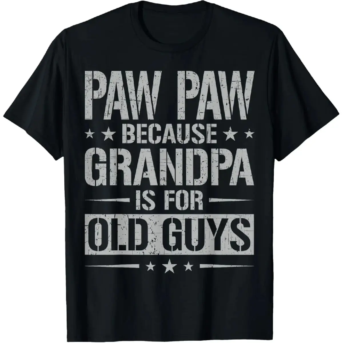 Paw Paw Because Grandpa Is For Old Guys Father's Day Paw Paw T-Shirt Fabric Menswear