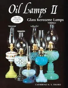 USED-Oil Lamps II: Glass Kerosene Lamps by Catherine M. V. Thuro (Hardcover)