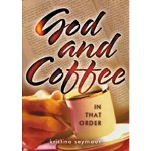 USED-God and Coffee-In That Order by Kristina Seymour (Paperback)