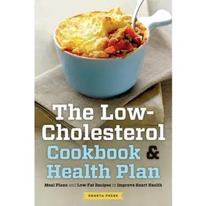 USED-The Low Cholesterol Cookbook & Health Plan: Meal Plans and Low-Fat Recipes to Improve Heart Health by Shasta Press (Paperback)