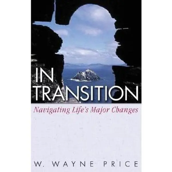 USED-In Transition: Navigating Life's Major Changes by W. Wayne Price (Paperback)