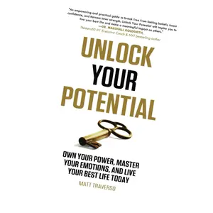 UNLOCK YOUR POTENTIAL: Own Your Power, Master Your Emotions, and Live Your Best Life Today