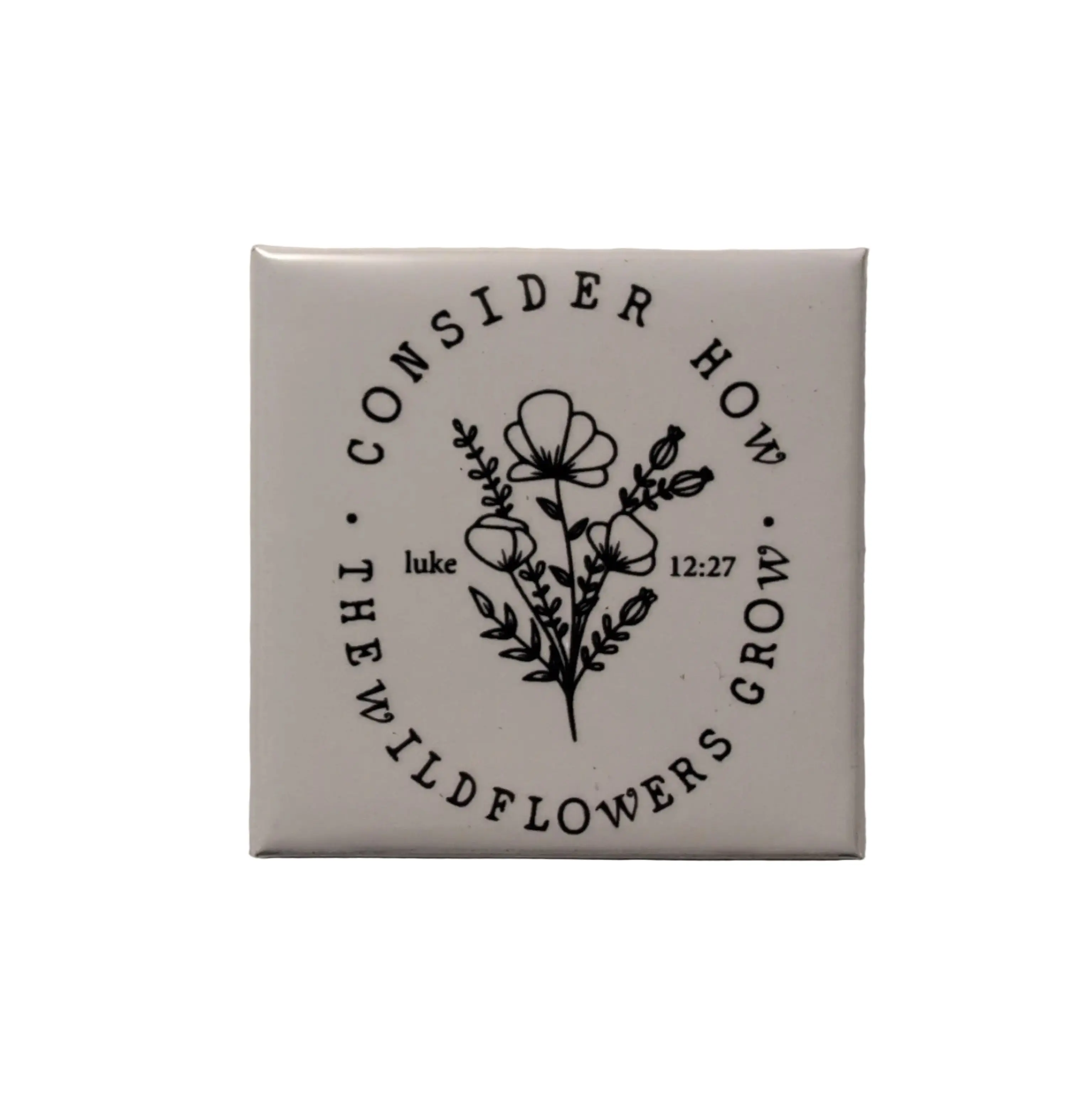 Consider How the Wildflowers Grow 2x2 Magnet
