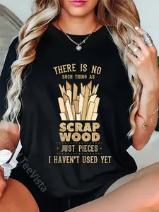 100% Cotton There Is No Scrap Wood Woodworking Woodworker Carpenter T-Shirt