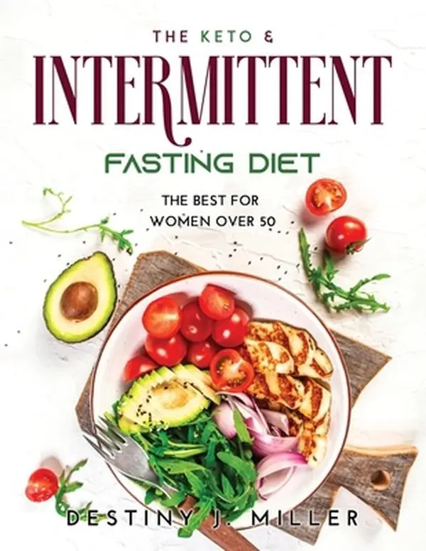 Used Book: The Keto & Intermittent Fasting Guide – The Best for Women Over 50 by Destiny J Miller (Paperback)