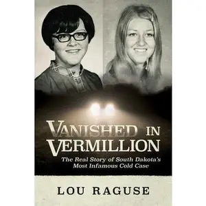 USED-Vanished in Vermillion: The Real Story of South Dakota's Most Infamous Cold Case by Raguse, Lou (Paperback)