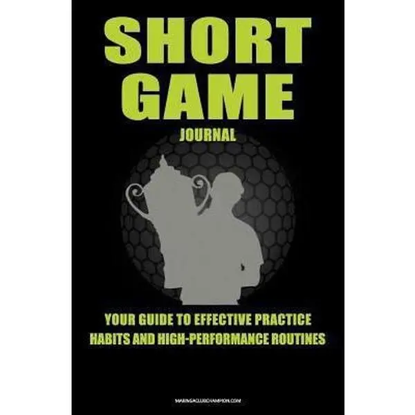 USED-Short Game Golf Journal: Your Guide To Effective Practice Habits And High Performance Routines by Baker, Chris (Paperback)