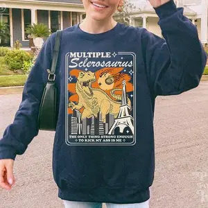 Multiple sclerosis sweatshirt  Multiple sclerosis warrior  Multiple sclerosis awareness  chronic pain  hidden disability  sclerosaurus