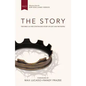 NKJV, The Story, Hardcover: The Bible as One Continuing Story of God and His People (The Story) by Max Lucado and Randy Frazee||Zondervan [Hardback Book]