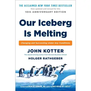 USED-Our Iceberg Is Melting: Changing and Succeeding Under Any Conditions by Kotter, John (Hardcover)