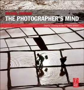USED-The Photographer's Mind: Creative Thinking for Better Digital Photos by Michael Freeman (Paperback)