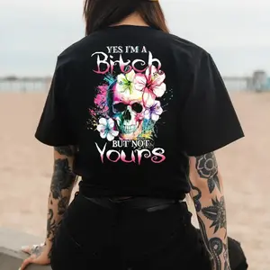 Yes I’m A Bitch But Not Yours Shirt for Women – Skull Floral Tattoo Style Tee, Sassy Skull Shirt, Bad Girl Attitude Shirt