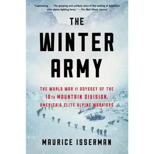 USED-The Winter Army: The World War II Odyssey of the 10th Mountain Division, America's Elite Alpine Warriors by Isserman, Maurice (Paperback)