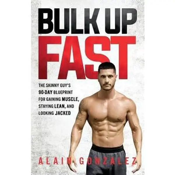 USED Book - Bulk Up Fast: The Skinny Guy's 90-Day Blueprint for Gaining Muscle, Staying Lean, and Looking Jacked by Gonzalez, Alain (Paperback) - english