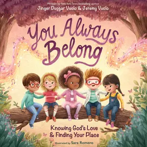 You Always Belong: Knowing God’s Love and   Finding Your Place by Jinger and Jeremy Vuolo||Sara Romero [Hardback Book]