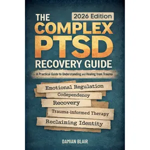 The Complex PTSD Recovery Guide: A Practical 110-Page Resource for Understanding, Healing From Trauma (Breaking Free: A Mental Health Series), 110 Pages