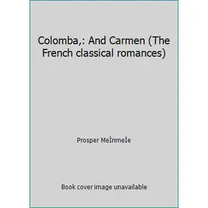 USED-Colomba,: And Carmen (The French classical romances) by Prosper MeÌrimeÌe (Unknown)