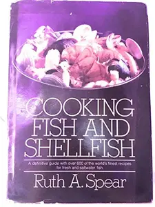 USED-Cooking Fish and Shellfish: A Complete Guide by Ruth A. Spear (Hardcover)