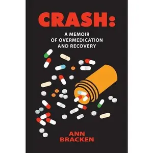 USED-Crash: A Memoir of Overmedication and Recovery by Bracken, Ann C. (Paperback)