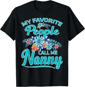 100% Cotton My Favorite People Call Me Nanny T-Shirt