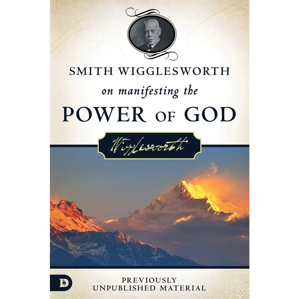 USED-Smith Wigglesworth on Manifesting the Power of God: Walking in God ...