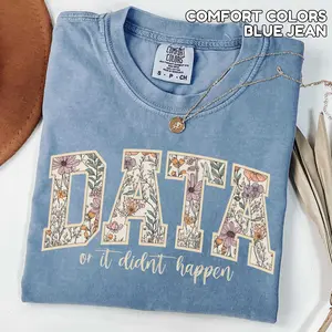 Comfort Colors Floral Data or It Didn't Happen BCBA Shirts, Board Certified Behavior Analyst TShirt, Autism Shirt BCBA Tee Gift Cotton Top Womenswear Check
