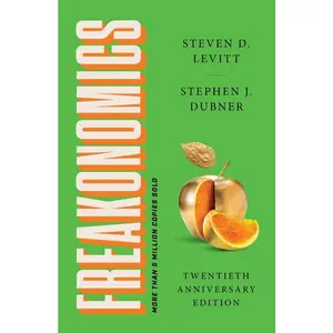 Freakonomics Twentieth Anniversary Edition: A Rogue Economist Explores the Hidden Side of Everything -- Steven D. Levitt - Paperback