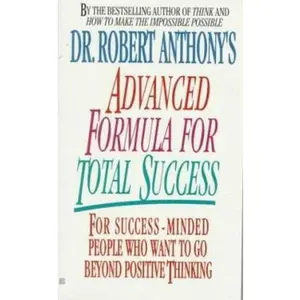 USED-Dr. Robert Anthony's Advanced Formula for Total Success by Robert Anthony (Unknown)