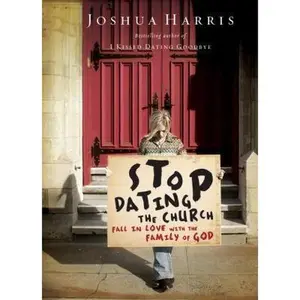 USED-Stop Dating the Church!: Fall in Love with the Family of God (LifeChange Books) by Joshua Harris (Hardcover)