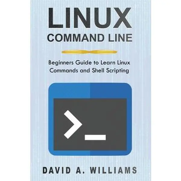 USED-Linux Command Line: Beginners Guide to Learn Linux Commands and Shell Scripting by A. Williams, David (Paperback)