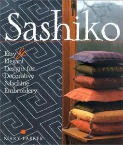 USED-Sashiko: Easy & Elegant Designs for Decorative Japanese Machine Stitching by Mary Parker (Paperback)