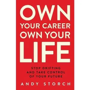 USED Book - Own Your Career Own Your Life: Stop Drifting and Take Control of Your Future by Storch, Andy (Paperback) - english