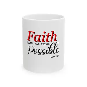 Faith Makes All Things Possible White Ceramic Mug