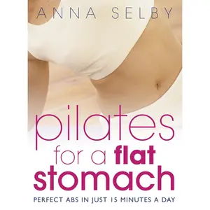 USED-Pilates for a Flat Stomach: Core Strength in Just 15 Minutes a Day by Selby, Anna (Paperback)