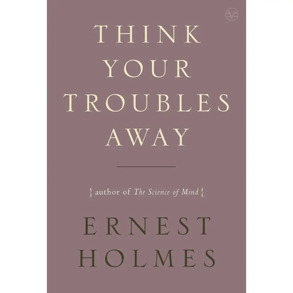 USED-Think Your Troubles Away by Holmes, Ernest (Paperback)