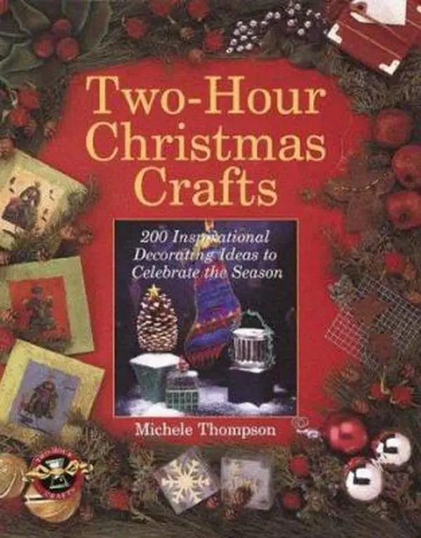 USED Book - Two-Hour Christmas Crafts: 200 Inspirational Decorating Ideas to Celebrate the Season by Michele Thompson (Hardcover) - english