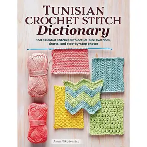 Tunisian Crochet Stitch Dictionary: 150 Essential Stitches with Actual-Size Swatches, Charts, and Step-by-Step Photos (Landauer) Beginner to Advanced Afghan Crocheting Patterns - Knit, Lace, and More Paperback – March 20, 2023