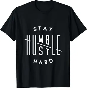 Hustler Hip Hop Lover Stay Humble Hustle Hard Christmas Gift Casual Short Sleeve Cotton T-Shirt