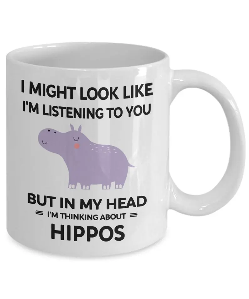 Hippo Mug, Hippo Gift, I Might Look Like I'm Listening to You but In My Head I'm Thinking About Hippos, Funny Hippo Lover Cup, Cute Hippo