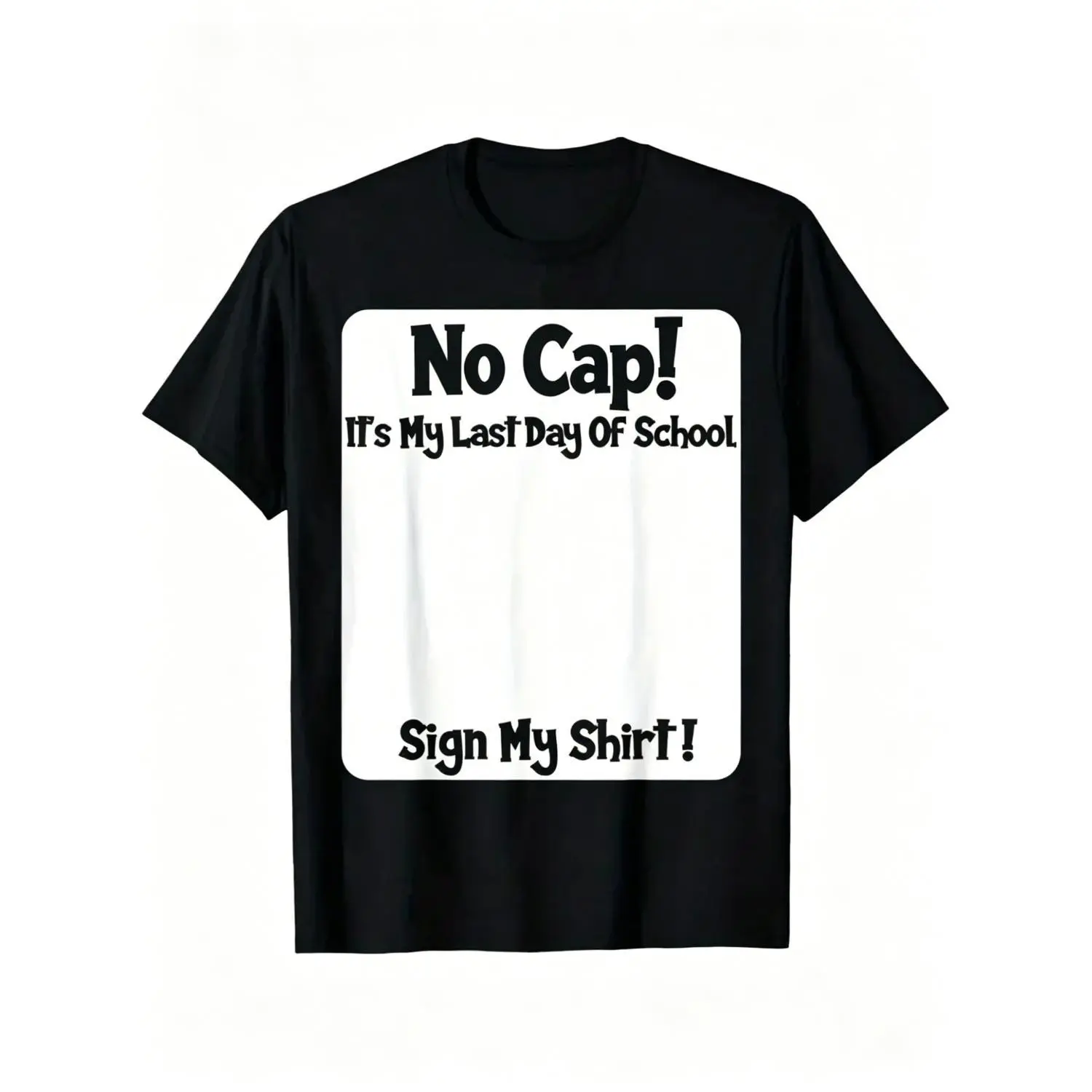 No Cap Announce Last Day Of School With Signature T Shirt For Gen Z Celebrating Graduation With Class Signed Shirt