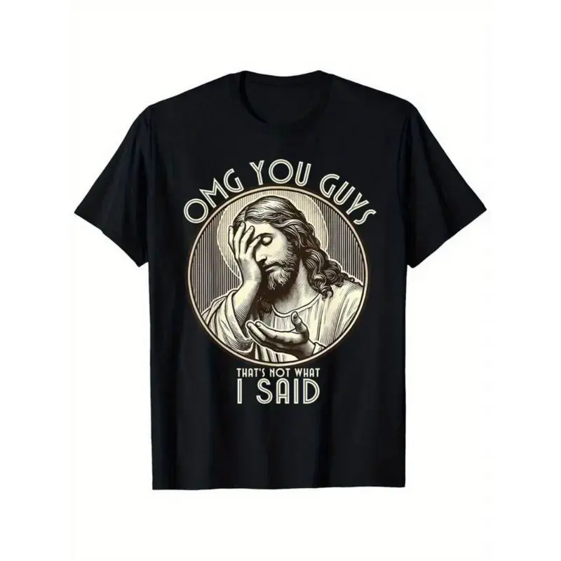 OMG You Guys That's Not What I Said Jesus Graphic T-Shirt, Funny Christian Quote Unisex Tee